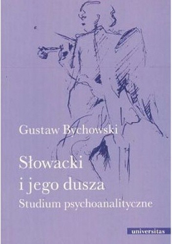Słowacki i jego dusza. Studium psychoanalityczne - Gustaw Bychowski
