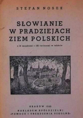 Słowianie w pradziejach ziem polskich - Stefan Nosek