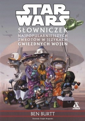 Słowniczek najpopularniejszych zwrotów w językach Gwiezdnych Wojen - Ben Burtt