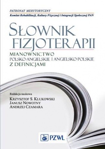 Słownik fizjoterapii. Mianownictwo polsko-angielskie i angielsko-polskie z definicjami - Krzysztof Klukowski