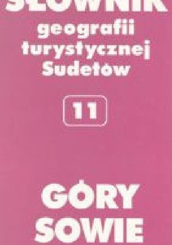 Słownik geografii turystycznej Sudetów. T. 11. Góry Sowie - Janusz Czerwiński (geomorfolog)