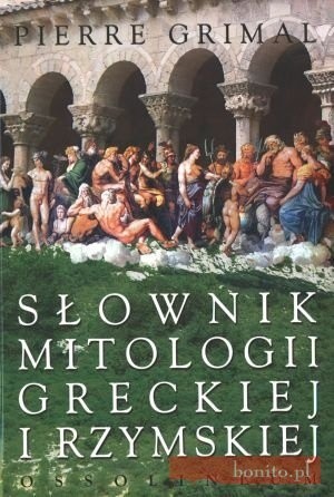 Słownik mitologii greckiej i rzymskiej - Pierre Grimal