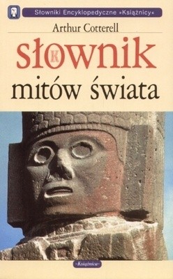 Słownik mitów świata - Arthur Cotterell