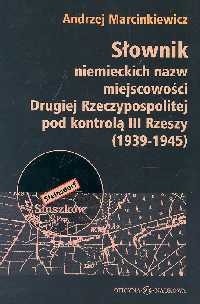 Słownik niemieckich nazw miejscowości Drugiej Rzeczypospolit - Andrzej Marcinkiewicz