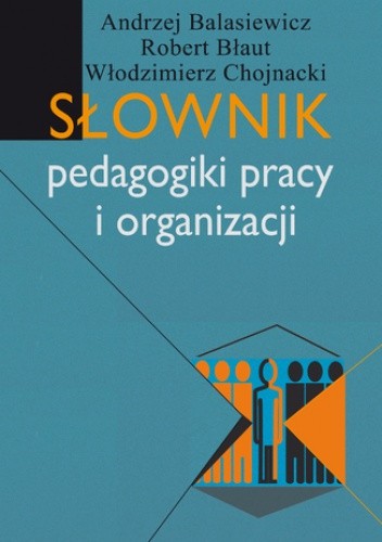 Słownik pedagogiki pracy i organizacji - Włodzimierz Chojnacki