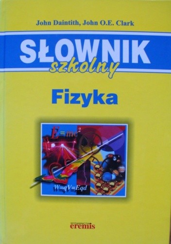 Słownik szkolny. Fizyka - John Daintith