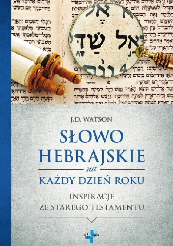Słowo hebrajskie na każdy dzień roku - J.D. Watson