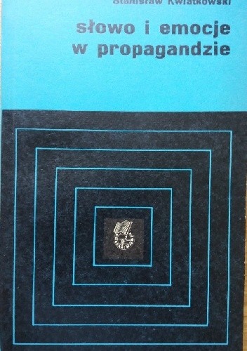 Słowo i emocje w propagandzie - Stanisław Kwiatkowski