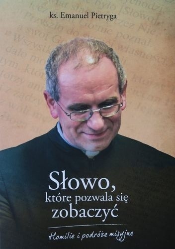 Słowo, które pozwala się zobaczyć - Emanuel Pietryga