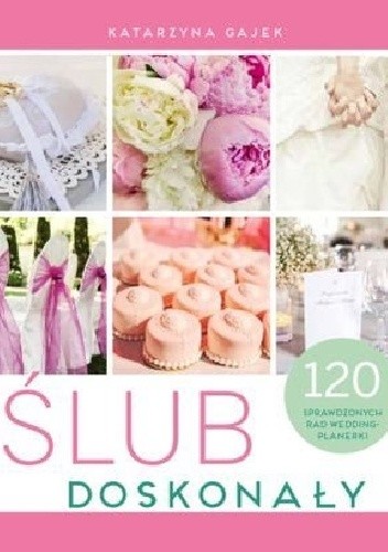 Ślub doskonały. 120 sprawdzonych rad wedding-plannerki - Katarzyna Gajek-Krawczyk