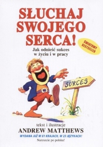 Słuchaj swojego serca! Jak odnieść sukces w życiu i w pracy - Andrew Matthews