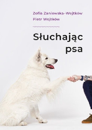 Słuchając psa - Piotr Wojtków