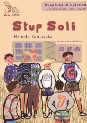 Słup soli. Jak powstrzymać szkolnych dręczycieli - Elżbieta Zubrzycka