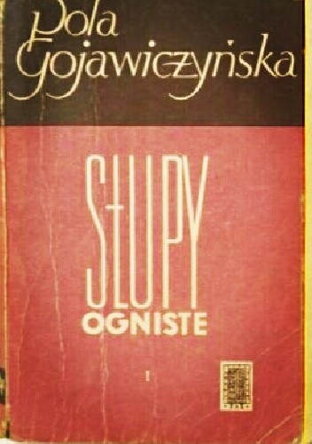 Słupy ogniste. Tom 1 - Pola Gojawiczyńska