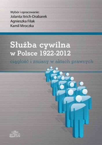 Służba cywilna w Polsce 1922-2012. Ciągłość i zmiany w aktach prawnych - Jolanta Itrich-Drabarek