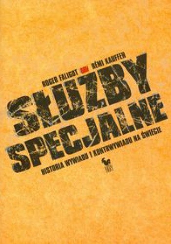 Służby specjalne. Historia wywiadu i kontrwywiadu na świecie - Roger Faligot