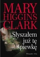 Słyszałem już tę śpiewkę - Mary Higgins Clark