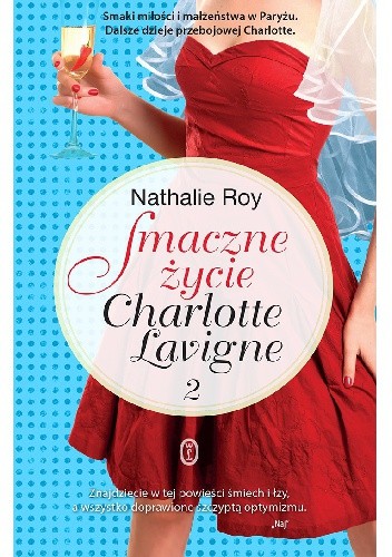 Smaczne życie Charlotte Lavigne. Tom 2. Bąbelki szampana i sucre à la crème - Nathalie Roy