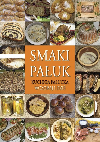 Smaki Pałuk. Kuchnia pałucka wczoraj i dziś - Krzysztof Leśniewski