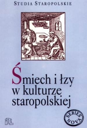 Śmiech i łzy w kulturze staropolskiej - praca zbiorowa
