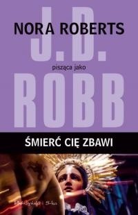 Śmierć cię zbawi - J.D. Robb