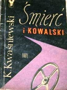 Śmierć i Kowalski - Kazimierz Kwaśniewski