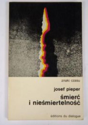 Śmierć i nieśmiertelność - Josef Pieper