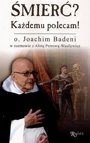 Śmierć? Każdemu polecam! - Joachim Badeni OP