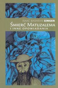 Śmierć Matuzalema i inne opowiadania - Isaac Bashevis Singer