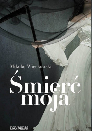 Śmierć moja - Mikołaj Więckowski