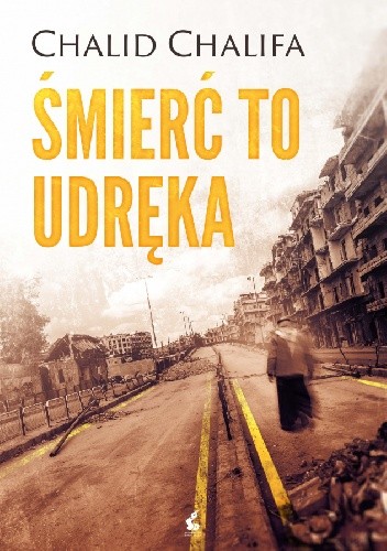 Śmierć to udręka - Chalid Chalifa