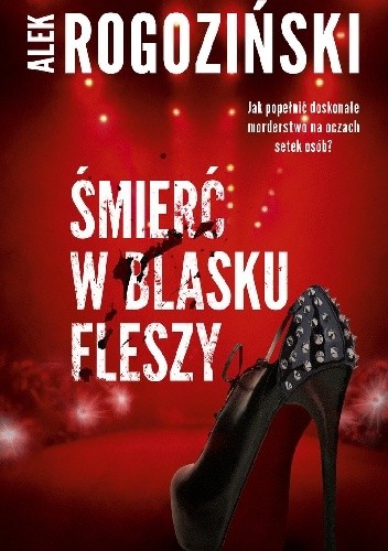 Śmierć w blasku fleszy - Alek Rogoziński