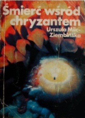 Śmierć wśród chryzantem - Urszula Milc-Ziembińska