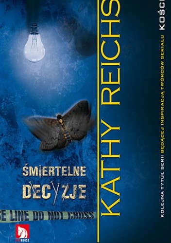 Śmiertelne decyzje - Kathy Reichs