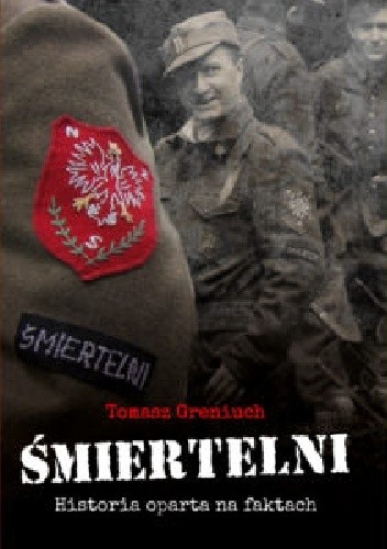 Śmiertelni Historia oparta na faktach - Tomasz Greniuch
