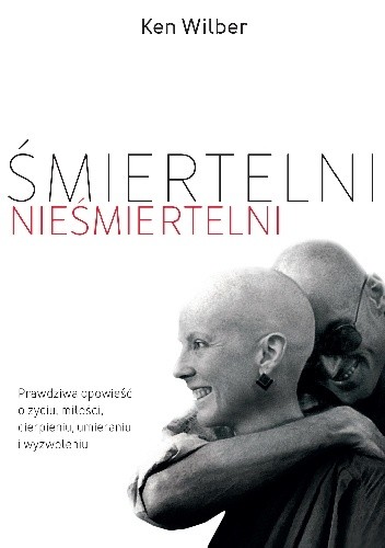 Śmiertelni nieśmiertelni - Ken Wilber