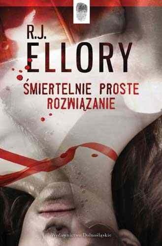 Śmiertelnie proste rozwiązanie - R.J. Ellory