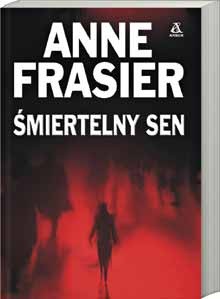 Śmiertelny sen - Anne Frasier