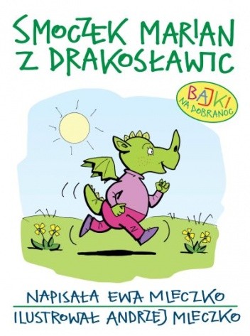 Smoczek Marian z Drakosławic. Bajki na dobranoc - Andrzej Mleczko