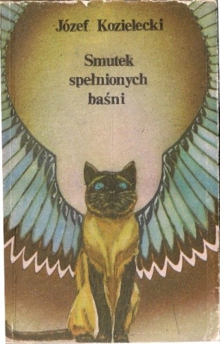 Smutek spełnionych baśni - Józef Kozielecki