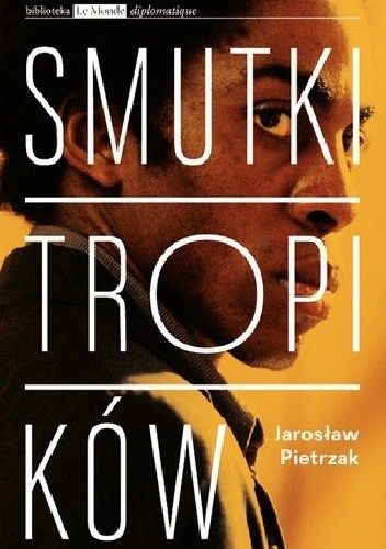 Smutki tropików. Współczesne kino Ameryki Łacińskiej jako kino polityczne - Jarosław Pietrzak