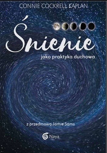 Śnienie jako praktyka duchowa - Coonie Cockrell Kaplan
