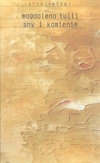 Sny i kamienie - Magdalena Tulli