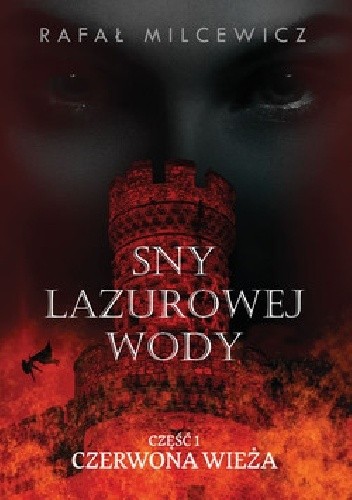 Sny lazurowej wody. Czerwona wieża. - Rafał Milcewicz