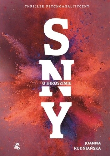 Sny o Hiroszimie - Joanna Rudniańska