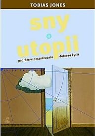 Sny o Utopii. Podróże w poszukiwaniu dobrego życia - Tobias Jones
