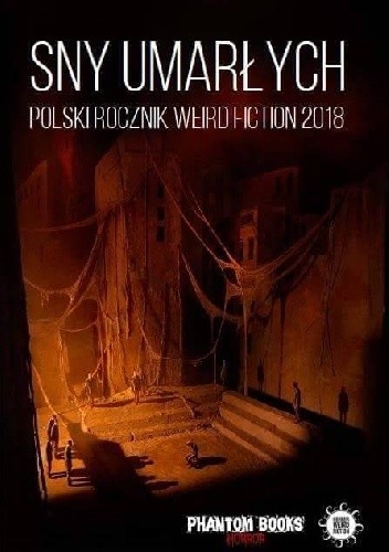 Sny umarłych. Polski rocznik weird fiction 2018 - Mort Castle