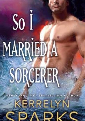So I Married a Sorcerer - Kerrelyn Sparks