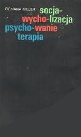 Socjalizacja, wychowanie, psychoterapia - Romana Miller