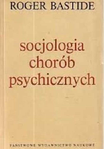 Socjologia chorób psychicznych - Roger Bastide